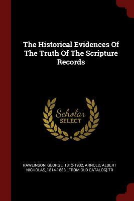 The Historical Evidences of the Truth of the Scripture Records by George Rawlinson