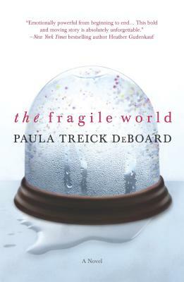 The Fragile World by Paula Treick DeBoard