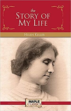 The Story of My Life (Children Classics) by Helen Keller