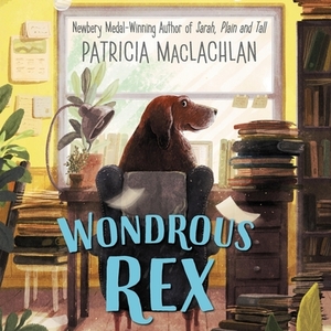 Wondrous Rex by Patricia MacLachlan