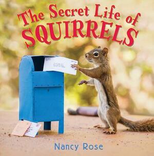 The Secret Life of Squirrels by Nancy Rose