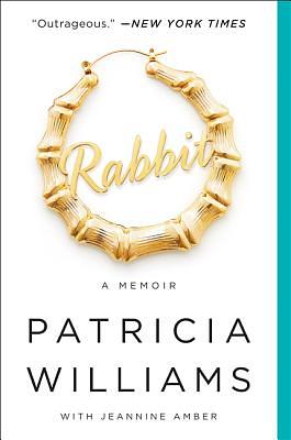 Rabbit: A Memoir by Patricia Williams, Jeannine Amber