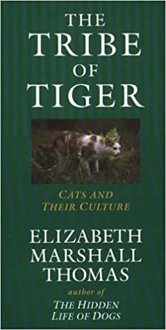 The Tribe of Tiger: Cats and Their Culture by Elizabeth Marshall Thomas