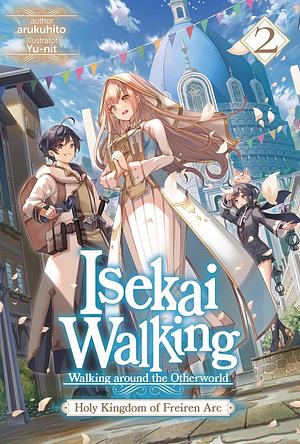 Isekai Walking: Volume 2 Holy Kingdom of Freiren Arc by arukuhito