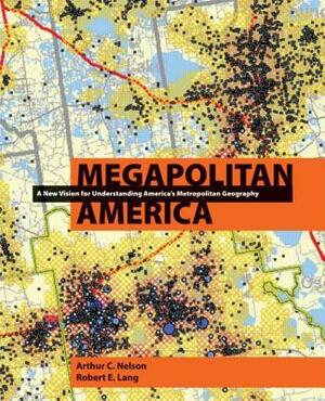 Megapolitan America by Robert Lang, Arthur Nelson