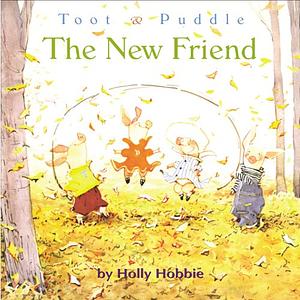 THE Toot  Puddle: The New Friend by Holly Hobbie