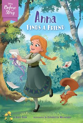Disney Before the Story: Anna Finds a Friend by Kate Egan, Elisabetta Melaranci, Karen Romano, The Walt Disney Company