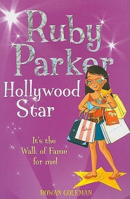 Ruby Parker: Hollywood Star by Rowan Coleman