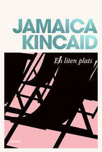 En liten plats by Madeleine Reinholdsson, Stefan Jonsson, Jamaica Kincaid