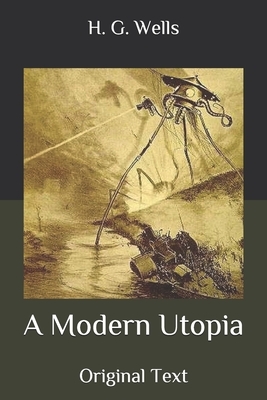 A Modern Utopia: Original Text by H.G. Wells