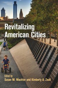 Revitalizing American Cities by Susan M. Wachter, Kimberly A Zeuli