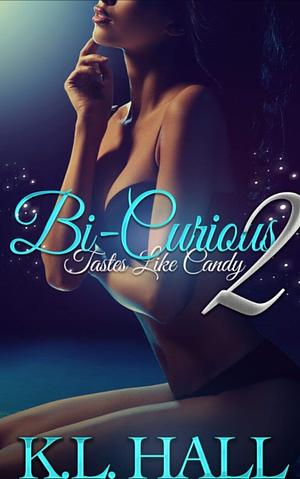 Bi-Curious 2: Tastes Like Candy Episode One by K.L. Hall