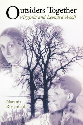 Outsiders Together: Virginia and Leonard Woolf by Natania Rosenfeld