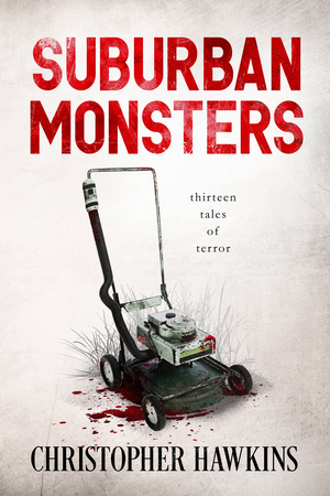 Suburban Monsters by Christopher Hawkins