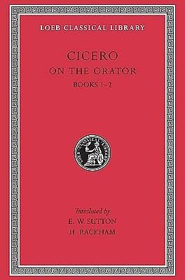 On the Orator, Books I-II by Marcus Tullius Cicero, E.W. Sutton