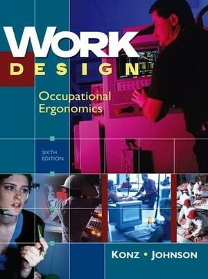 Work Design: Occupational Ergonomics, Volume 2 by Stephan A. Konz, Steven Johnson