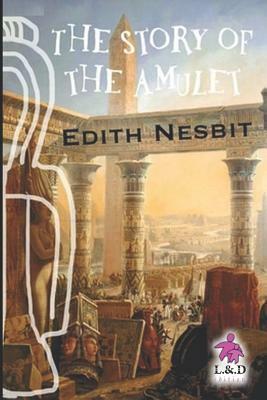 The Story of the Amulet by E. Nesbit