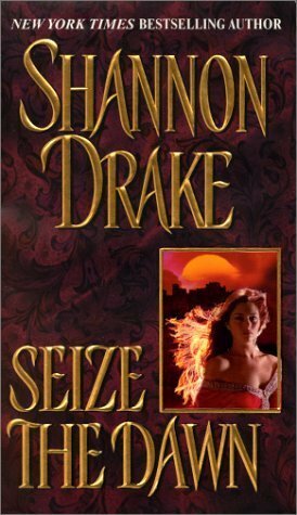 Seize The Dawn by Shannon Drake, Heather Graham