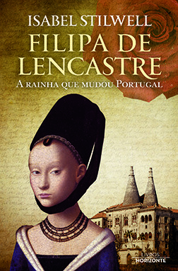 Filipa de Lencastre: A Rainha Que Mudou Portugal  by Isabel Stilwell