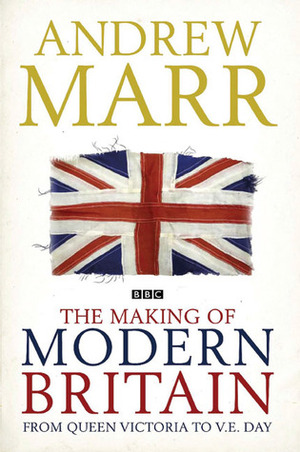 Making Of Modern Britian by Andrew Marr