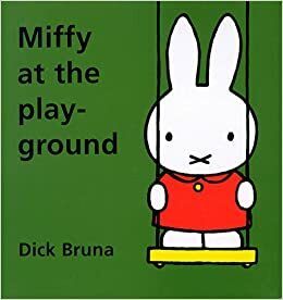 Miffy at the Playground by Dick Bruna