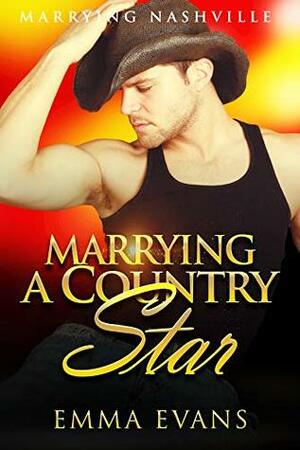 Marrying a Country Star (Marrying Nashville Book 1) by Emma Evans