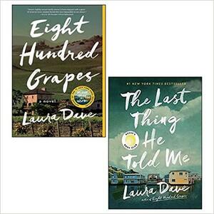 Eight Hundred Grapes, The Last Thing He Told Me 2 Books Collection Set By Laura Dave by Laura Dave
