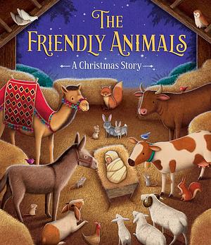 The Friendly Animals: A Christmas Story by 