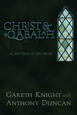 Christ & Qabalah: Or, the Mind in the Heart by Gareth Knight