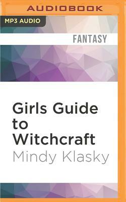 Girls Guide to Witchcraft by Mindy Klasky