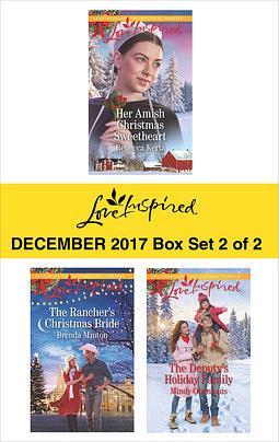 Harlequin Love Inspired December 2017 - Box Set 2 of 2: Her Amish Christmas Sweetheart\The Rancher's Christmas Bride\The Deputy's Holiday Family by Rebecca Kertz