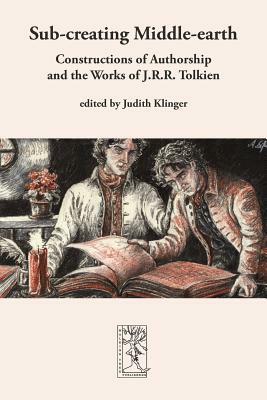 Sub-Creating Middle-Earth by Judith Klinger