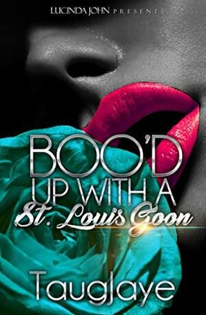 Bood' Up With A St. Louis Goon by TaugJaye Crawford