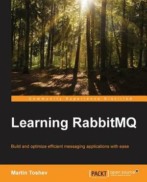 Learning RabbitMQ by Martin Toshev