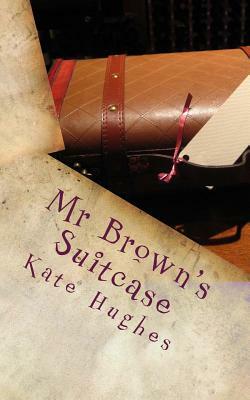 Mr Brown's Suitcase by Kate Hughes