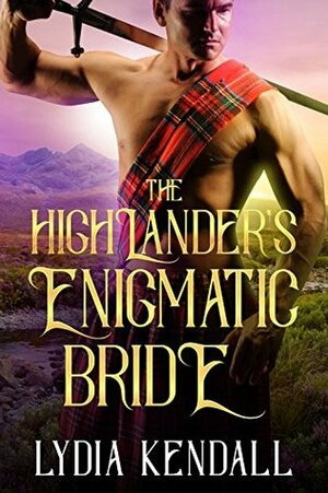 The Highlander's Enigmatic Bride by Lydia Kendall