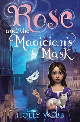 Rose and the Magician's Mask by Holly Webb