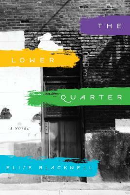 The Lower Quarter by Elise Blackwell