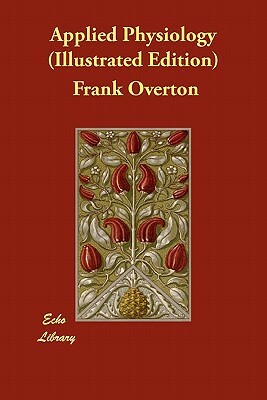 Applied Physiology (Illustrated Edition) by Frank Overton