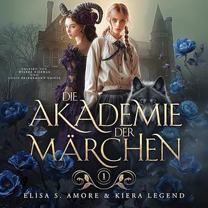 Die Akademie der Märchen - 1 by Elisa S. Amore, Kiera Legend