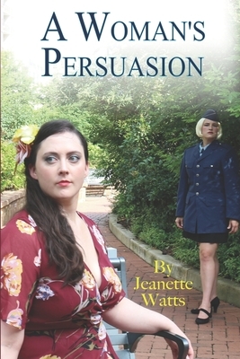 A Woman's Persuasion by Jeanette Watts