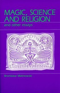 Magic, Science and Religion and Other Essays by Bronisław Malinowski