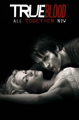 True Blood Volume 1: All Together Now by David Tischman, Alan Ball, David Messina, Mariah Huehner