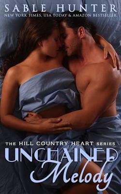 Unchained Melody: Hill Country Heart by Sable Hunter