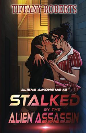 Stalked by the Alien Assassin by Tiffany Roberts