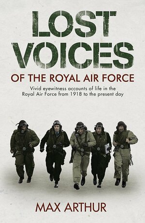 Lost Voices Of The Royal Air Force by Max Arthur