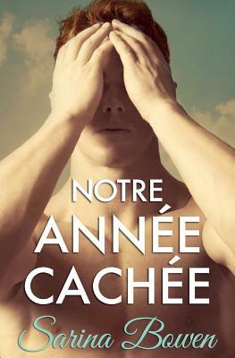 Notre Annee Cachee by Sarina Bowen