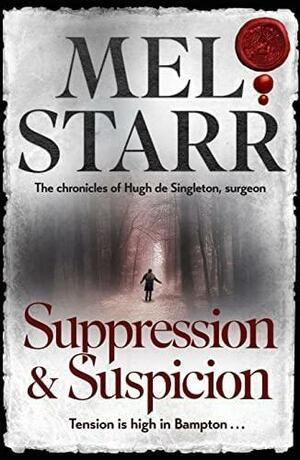 Suppression and Suspicion (The Chronicles of Hugh de Singleton, Surgeon #15) by Melvin R. Starr