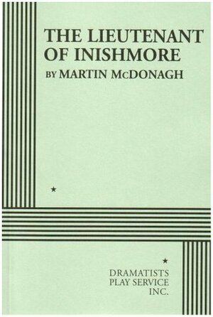 The Lieutenant of Inishmore - Acting Edition by Martin McDonagh