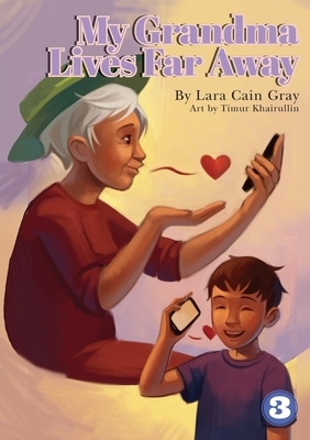 My Grandma Lives Far Away by Lara Cain Gray